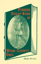 Pioneer Scrap-Book of Wood County, Ohio, and the Maumee Valley - Paperback