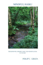 Mindful Haiku: Micropoetry, Shinrin Yoku And Mindfulness In Nature - Paperback
