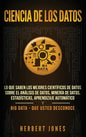 Ciencia de los datos: Lo que saben los mejores científicos de datos sobre el análisis de datos, minería de datos, estadísticas, aprendizaje - Hardcover