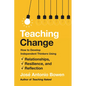 Teaching Change: How to Develop Independent Thinkers Using Relationships, Resilience, and Reflection - Hardcover