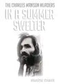 In A Summer Swelter: The Charles Manson Murders - Paperback