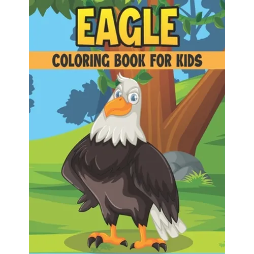 Eagle Coloring Book For Kids: 50 Cute Eagle Designs for Kids And Toddlers - Paperback