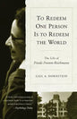 To Redeem One Person is to Redeem the World: The Life of Freida Fromm-Reichmann - Paperback