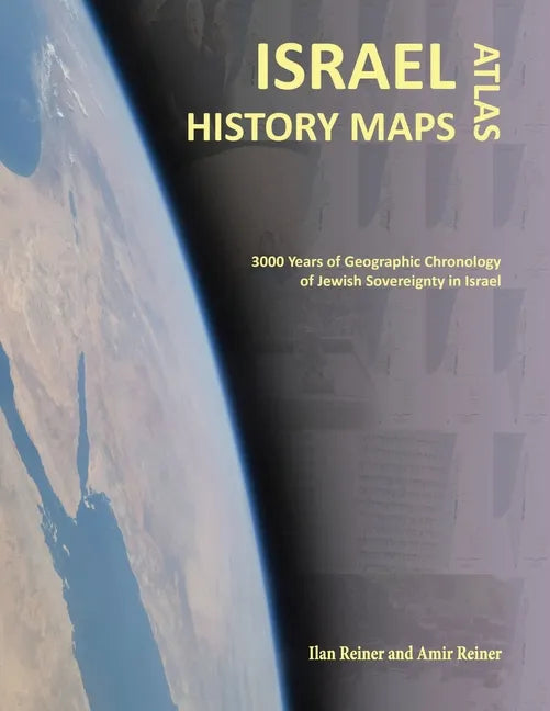 Israel History Maps: 3000 Years of Geographic Chronology of Jewish Sovereignty in the Holy Land - Paperback