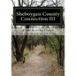 Sheboygan County Connection III: From Rancho de las Flores to the death of Ed Gein - Paperback