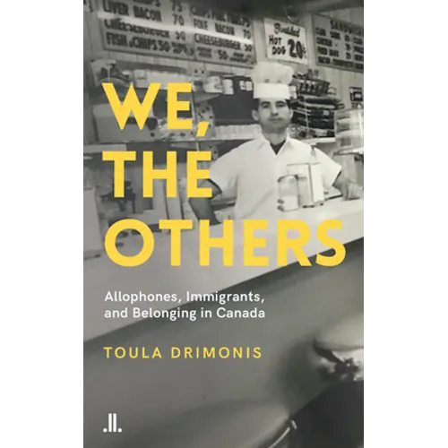 We, the Others: Allophones, Immigrants, and Belonging in Canada - Paperback