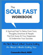 The Soul Fast Workbook: A 40 Day Fast To Eliminate Toxic Thoughts & Emotions That Eat Away At Your Happiness & Undermine Your Success - Paperback