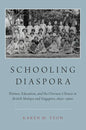 Schooling Diaspora: Women, Education, and the Overseas Chinese in British Malaya and Singapore, 1850s-1960s - Paperback