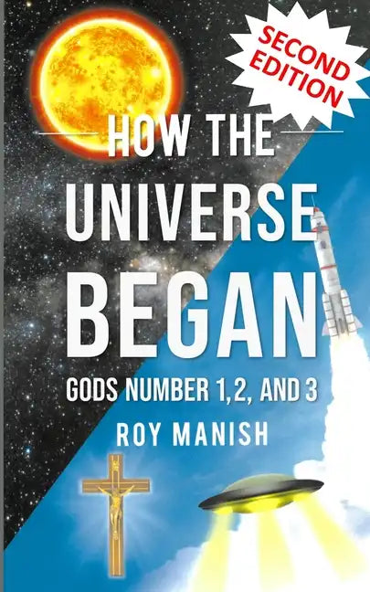 How the Universe Began: Gods Number 1,2, and 3 - Paperback