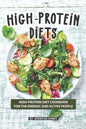 High-Protein Diets: High-Protein Diet Cookbook for The Energic and Active People - Paperback