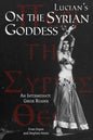 Lucian's On the Syrian Goddess: An Intermediate Greek Reader: Greek Text with Running Vocabulary and Commentary - Paperback