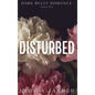 Disturbed: Dark BWWM Bully Billionaire Romance - Hardcover