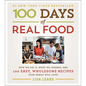 100 Days of Real Food: How We Did It, What We Learned, and 100 Easy, Wholesome Recipes Your Family Will Love - Hardcover