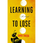 Learning to Lose - Paperback