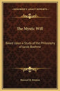 The Mystic Will: Based Upon a Study of the Philosophy of Jacob Boehme - Hardcover