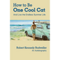 How to Be One Cool Cat And Live the Endless Summer Life - Paperback