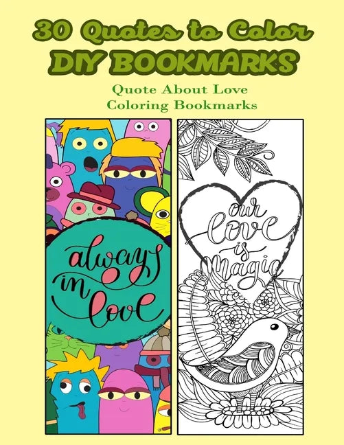 30 Quotes To Color DIY Bookmarks: Quote About Love Coloring Bookmarks - Paperback