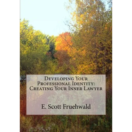 Developing Your Professional Identity: Creating Your Inner Lawyer - Paperback