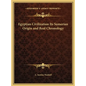 Egyptian Civilization Its Sumerian Origin and Real Chronology - Hardcover