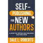 Self-Publishing for New Authors: A Guide for Writing and Publishing Your First Book - Hardcover