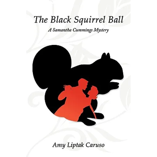 The Black Squirrel Ball: A Samantha Cummings Mystery - Paperback