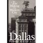 Dallas: The Making of a Modern City - Paperback