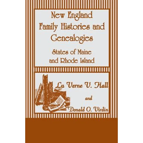 New England Family Histories and Genealogies: States of Maine and Rhode Island - Paperback