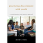 Practicing Discernment with Youth - Hardcover