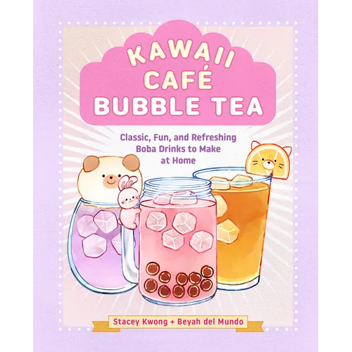 Kawaii Café Bubble Tea: Classic, Fun, and Refreshing Boba Drinks to Make at Home - Hardcover