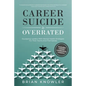 Career Suicide Is Overrated: Equipping Leaders With Mental Health Strategies For Their Teams And Themselves - Paperback