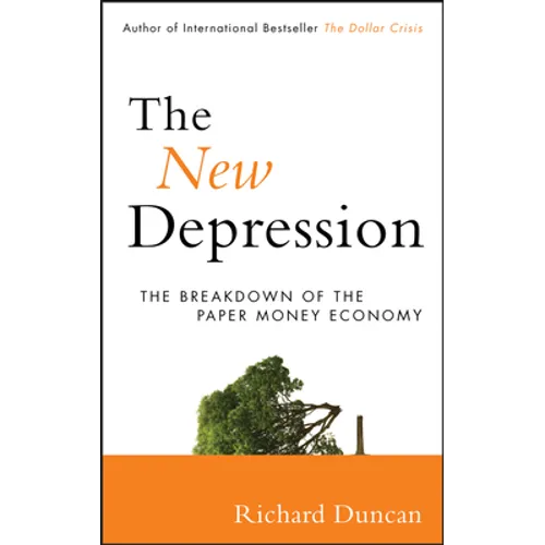 The New Depression: The Breakdown of the Paper Money Economy - Hardcover