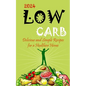 2023-Low Carb: Delicious and Simple Recipes for a Healthier Home - Paperback