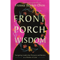 Front Porch Wisdom: Navigating Leadership Pressures and Barriers as a Woman of Color - Paperback