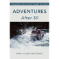 Adventures After 50: Doing More Than You Ever Thought You Could - Paperback