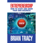 Entrepreneurship: How to Start and Grow Your Own Business - Hardcover