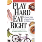 Play Hard, Eat Right: A Parent's Guide to Sports Nutrition for Children - Paperback