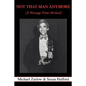 Not That Man Anymore: (A Message From Michael) - Paperback