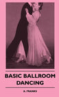 Basic Ballroom Dancing - Hardcover