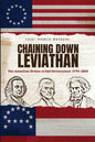 Chaining Down Leviathan: The American Dream of Self-Government 1776-1865 - Paperback