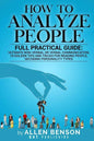 How To Analyze People: Full practical guide: Ultimate Non-Verbal or Verbal Communication, 15 Golden Tips and Tricks for Reading People, Decod - Paperback