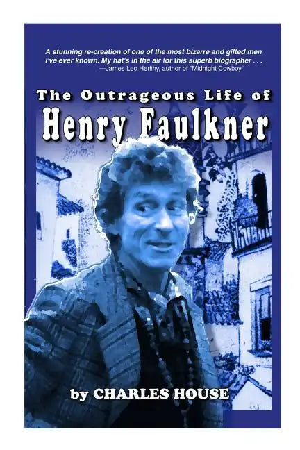 The Outrageous Life of Henry Faulkner - Paperback