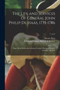 The Life and Services of General John Philip De Haas, 1735-1786: Paper Read Before the Lebanon County Historical Society, February 10, 1916; 7, no.2 - Paperback