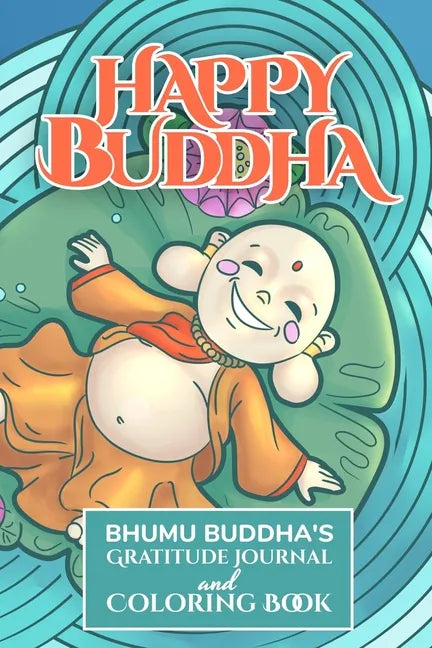 Happy Buddha: Bhumu Buddha's Gratitude Journal and Coloring Book - Paperback