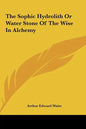 The Sophic Hydrolith or Water Stone of the Wise in Alchemy - Hardcover