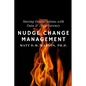 Nudge Change Management: Moving Organizations with Data and Transparency - Paperback