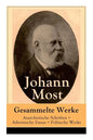 Gesammelte Werke: Anarchistische Schriften + Atheistische Essays + Politische Werke: Die Freie Gesellschaft + Die Gottespest + Die Eigentumsbestie + K - Paperback