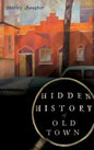 Hidden History of Old Town - Hardcover