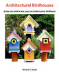 Architectural Birdhouses: If you can build a box, you can build a great birdhouse - Paperback