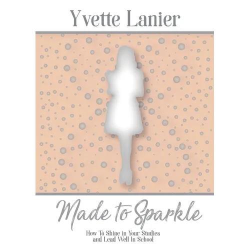 Made to Sparkle: How to Shine In Your Studies and Lead Well in School - Paperback