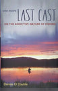 One More Last Cast: On the addictive nature of fishing - Paperback